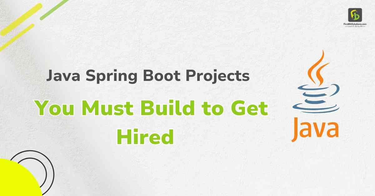 Read more about the article 5 Java Spring Boot Projects You Must Build to Get Hired